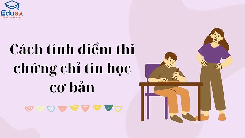 Cách tính điểm thi chứng chỉ tin học cơ bản