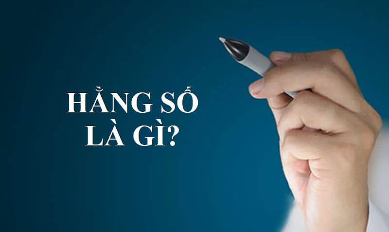 Hằng số được hiểu là một đại lượng bất biến