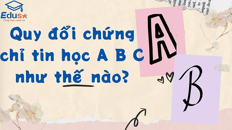 Quy đổi chứng chỉ tin học A B C như thế nào?